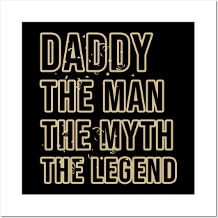 Daddy the man the myth the legend Posters and Art